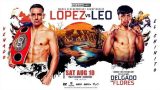 Lopez vs Leo 8/10/24 – 10th August 2024 Watch Boxing HD